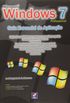 Microsoft Windows 7 Professional. Guia Essencial de Aplicao