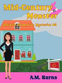 Mid-Century Monster (Solstice Properties Mysteries Book 3) (English Edition)