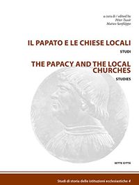 Il papato e le chiese locali (Studi di storia delle istituzioni ecclesiastiche Vol. 4) (Italian Edition)