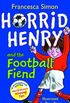 Horrid Henry And The Football Fiend