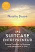 The Suitcase Entrepreneur: Create Freedom in Business and Adventure in Life (English Edition)