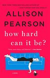 How Hard Can It Be?: A Novel (English Edition)