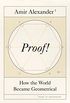 Proof!: How the World Became Geometrical (English Edition)