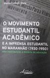 O MOVIMENTO ESTUDANTIL ACADMICO E A IMPRENSA ESTUDANTIL NO MARANHO(1930-1950)