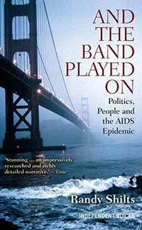 And the Band Played On: Politics, People, and the AIDS Epidemic (English Edition)
