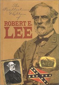 The Recollections & Letters of Robert E. Lee