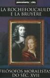 La Rochefoucauld e La Bruyre - Filsofos Moralistas do Sculo XVII
