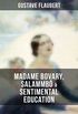 Gustave Flaubert: Madame Bovary, Salammb & Sentimental Education (3 Books in One Edition) (English Edition)