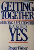 Getting Together: Building a Relationship That Gets to Yes