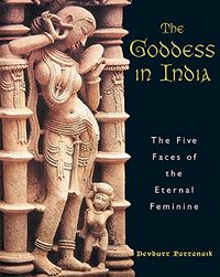 The Goddess in India: The Five Faces of the Eternal Feminine (English Edition)