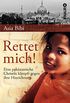 Rettet mich!: Eine pakistanische Christin kmpft gegen ihre Hinrichtung (German Edition)