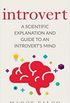 Introvert: A Scientific Explanation and Guide to an Introvert