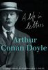 Arthur Conan Doyle: A Life in Letters (English Edition)