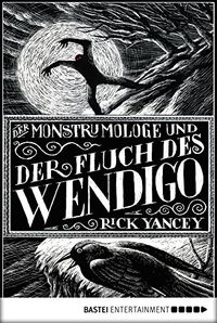 Der Monstrumologe und der Fluch des Wendigo: Roman (German Edition)