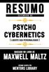 Resumo Estendido De Psycho Cybernetics (Liberte Sua Personalidade) - Baseado No Livro De Maxwell Maltz