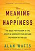 The Meaning of Happiness: The Quest for Freedom of the Spirit in Modern Psychology and the Wisdom of the East (English Edition)