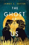 The Ghost of Us