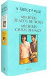 Box Padre Fabio de Melo - Mulheres de Aço e de Flores e Mulheres Cheias de Graça