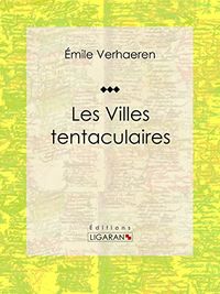 Les Villes tentaculaires: Recueil de pomes (French Edition)