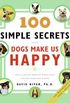 100 Simple Secrets Why Dogs Make Us Happy: The Science Behind What Dog Lovers Already Know (English Edition)