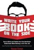 Write Your Book on the Side: How to Write and Publish Your First Nonfiction Kindle Book While Working a Full-Time Job (Even If You Don