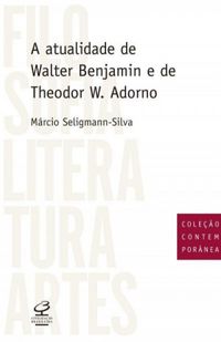 Atualidade de Walter Benjamin e Theodor W. Adorno