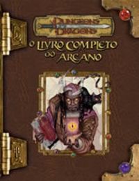 Dungeons & Dragons - O Livro Completo do Arcano
