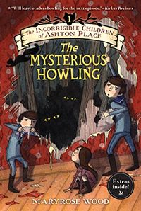 The Incorrigible Children of Ashton Place: Book I: The Mysterious Howling (English Edition)
