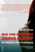 Was vom Menschen brig bleibt: Die Wahrheit ber Prostitution (German Edition)