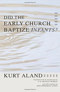 Did the Early Church Baptize Infants?