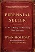 Perennial Seller: The Art of Making and Marketing Work that Lasts (English Edition)