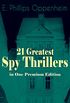 21 Greatest Spy Thrillers in One Premium Edition (Mystery & Espionage Series): Tales of Intrigue, Deception & Suspense: The Spy Paramount, The Great Impersonation, ... Box With Broken Seals... (English Edition)