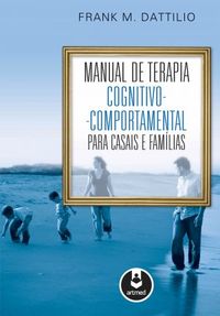 Manual de Terapia Cognitivo-Comportamental para Casais e Famlias