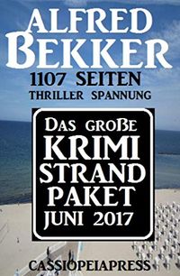 Das groe Krimi Strand Paket Juni 2017: 1107 Seiten Thriller Spannung (German Edition)