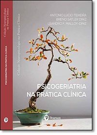 Psicogeriatria na Prática Clínica - Coleção Neuropsicologia na Prática Clínica