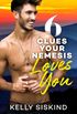 6 Clues Your Nemesis Loves You