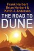 The Road to Dune: New stories, unpublished extracts and the publication history of the Dune novels. (English Edition)
