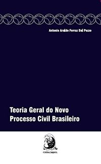 Teoria Geral do Novo Processo Civil Brasileiro