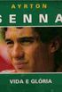 Ayrton Senna Vida e Glria