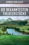 Die bekanntesten Theaterstcke (German Edition)
