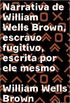 Narrativa de William Wells Brown, escravo fugitivo