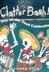Clatter Bash!: A Day of the Dead Celebration