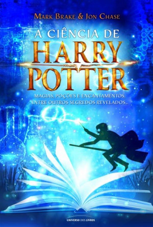 Livro - A ciência de Harry Potter: Magia, poções e encantamentos