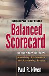 Balanced Scorecard Step-By-Step: Maximizing Performance and Maintaining Results