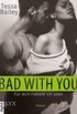 Bad With You - Fr dich riskiere ich alles (Crossing the Line 2) (German Edition)