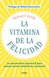La vitamina de la felicidad (con prlogo de Rafael Santandreu): La solucin de la vitamina D para mejorar nuestra salud fsica y emocional (Spanish Edition)