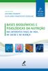 Bases bioqumicas e fisiolgicas da nutrio: nas diferentes fases da vida, na sade e na doena 2a ed.