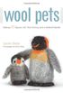 Wool Pets: Making 20 Figures with Wool Roving and a Barbed Needle (English Edition)