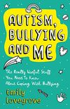 Autism, Bullying and Me: The Really Useful Stuff You Need to Know About Coping Brilliantly with Bullying (English Edition)