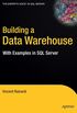Building a Data Warehouse: With Examples in SQL Server